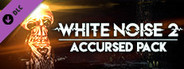 White Noise 2 - Accursed Pack