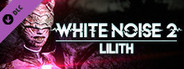 White Noise 2 - Lilith