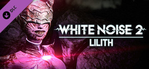 White Noise 2 - Lilith