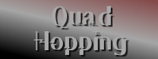 Quad Hopping