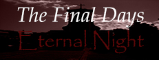 The Final Days: Eternal Night