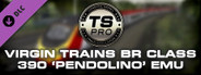 Train Simulator: Virgin Trains BR Class 390 'Pendolino' EMU