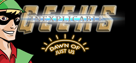 Inexplicable Geeks: Dawn of Just Us header image