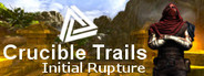 Crucible Trails : Initial Rupture