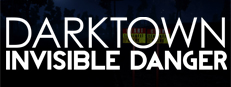 Dark Town : Invisible Danger