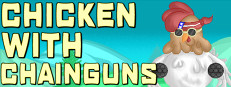 Chicken with Chainguns