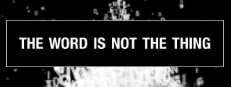 The Word Is Not The Thing