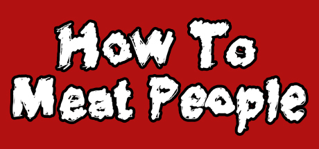 How To Meat People banner