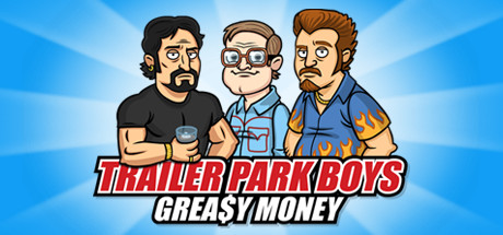 Trailer Park Boys: Greasy Money header image