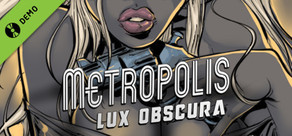 Metropolis: Lux Obscura Demo