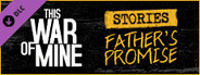 This War of Mine: Stories - Father's Promise (ep.1)