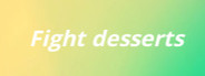 Fight desserts