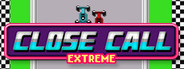 Close Call Extreme