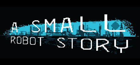 A Small Robot Story header image