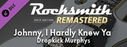Rocksmith® 2014 Edition – Remastered – Dropkick Murphys - “Johnny, I Hardly Knew Ya”