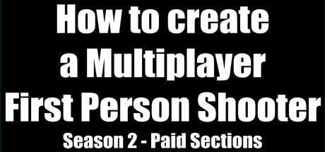 How to create a Multiplayer First Person Shooter (FPS): Create your own Multiplayer FPS: Paid Sections banner