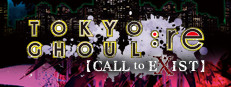 TOKYO GHOUL：re [CALL to EXIST]