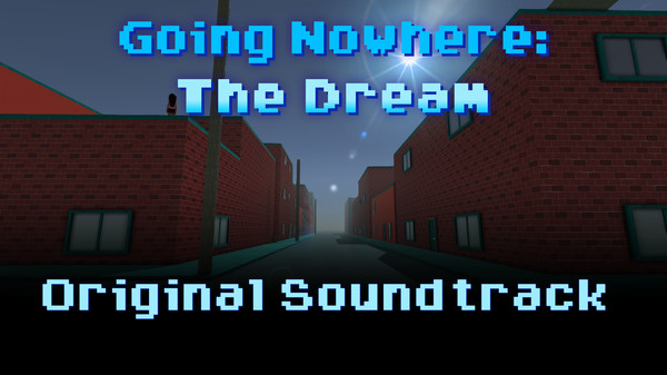 Going Nowhere: The Dream Original Soundtrack for steam Going Nowhere: The Dream Original Soundtrack for steam