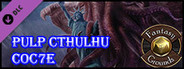 Fantasy Grounds - Pulp Cthulhu (CoC7E)