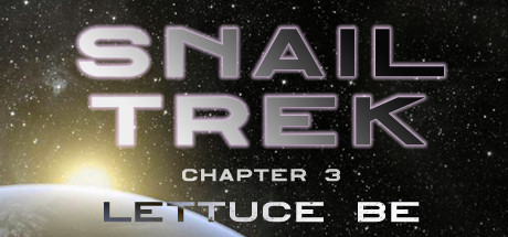 Snail Trek - Chapter 3: Lettuce Be Cover Image