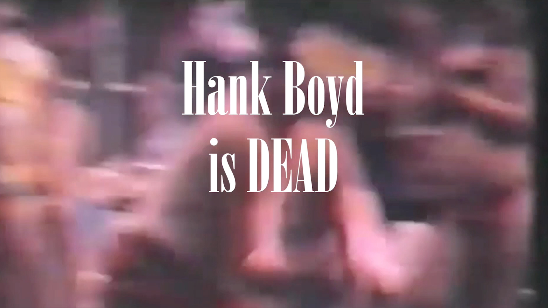Hank Boyd Is Dead #0