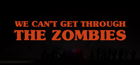 We can't get through the zombies Cover Image