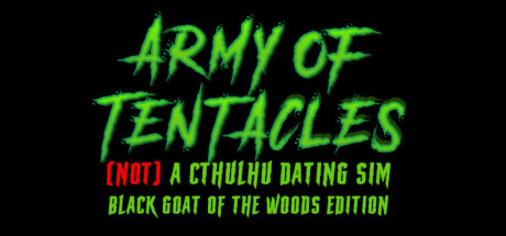 Army of Tentacles: (Not) A Cthulhu Dating Sim: Black GOAT of the Woods Edition Cover Image