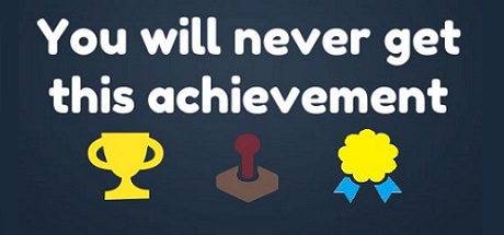 You Will Never Get This Achievement banner