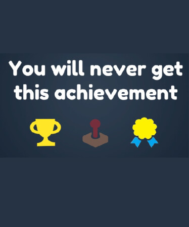 You Will Never Get This Achievement