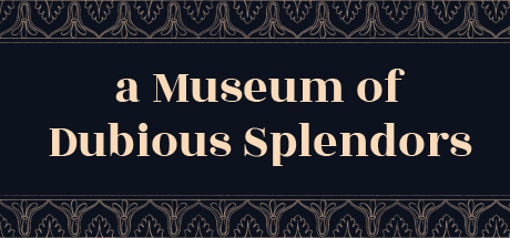 a Museum of Dubious Splendors header image