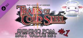 The Legend of Heroes: Trails of Cold Steel II - Shining Pom Bait Value Set 1