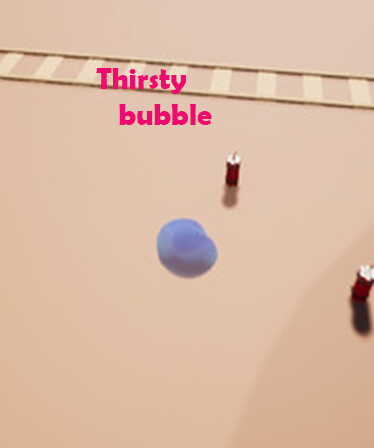 Thirsty Bubble