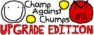 Champ Against Chumps Upgrade Edition