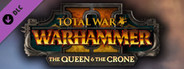 Total War: WARHAMMER II - The Queen & The Crone