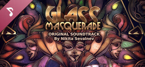 Glass Masquerade Soundtrack