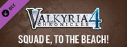 Valkyria Chronicles 4 - Squad E, to the Beach!