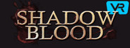 Shadow Blood VR