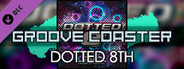 Groove Coaster - DOTTED 8TH