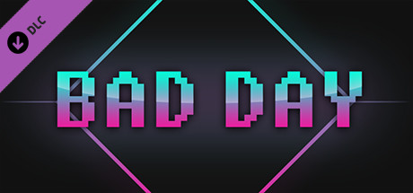 Bad Day - Extra Content banner image