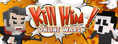 Kill Him! Online Wars