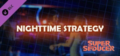 Super Seducer - Bonus Video 5: Nighttime Strategy banner image