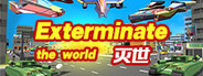 Exterminate the world - 灭世VR