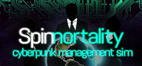 Spinnortality | cyberpunk management sim (315 MB)