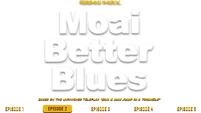 Sam & Max: Beyond Time and Space - Episode 2: Moai Better Blues