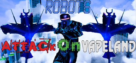 Robots Attack On Vapeland header image