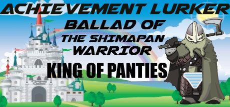 Achievement Lurker: Ballad of the Shimapan Warrior - King of Panties Cover Image