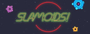Slamoids!