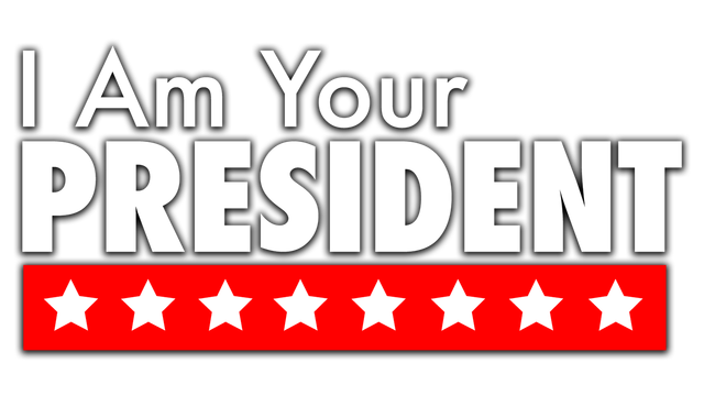 I am Your President