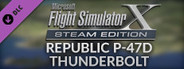 FSX Steam Edition: Republic P-47D Thunderbolt Add-On