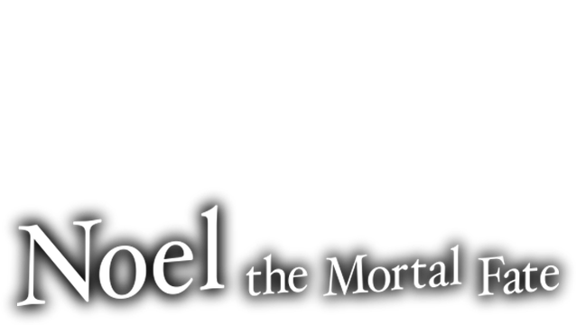 Noel the Mortal Fate S1-7